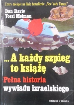 A każdy szpieg to książę Pełna historia wywiadu izraelskiego