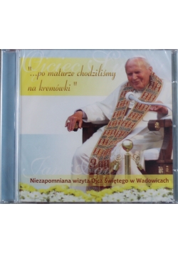 Niezapomniana wizyta Ojca Świętego w Wadowicach CD Nowa