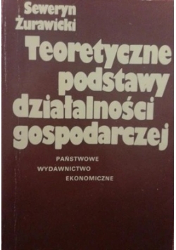 Teoretyczne podstawy działalności gospodarczej