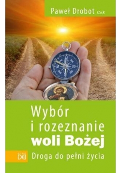 Wybór i rozezn. woli Bożej. Droga do pełni życia