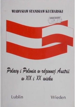 Polacy i Polonia w rdzennej Austrii w XIX i XX wieku