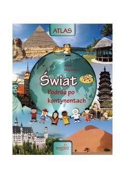 Atlas Świat Podróż po kontynentach