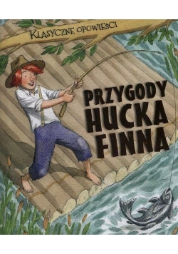 Klasyczne opowieści Przygody Hucka Finna