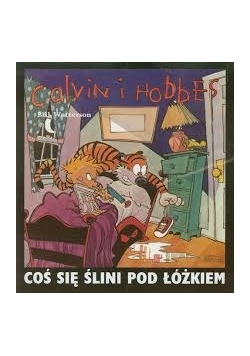 Calvin i Hobbes. Coś się ślini pod łóżkiem