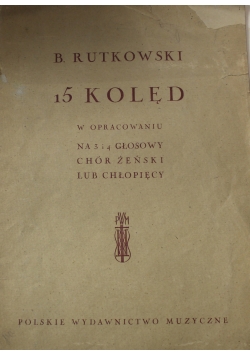15 kolęd w opracowaniu na 3 i 4 głosowy chór żeński lub chłopięcy