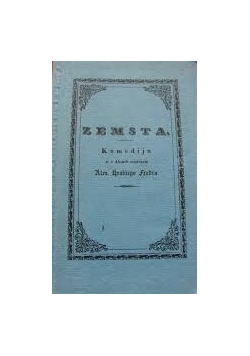 Zemsta. Komedija w 4 aktach wierszem, 1838 r.