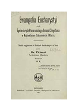 Ewangelia Eucharystii czyli życie Pana naszego Jezusa Chrystusa 1911 r