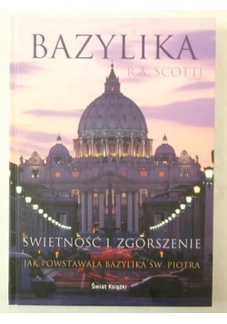 Świetność i zgorszenie. Jak powstała Bazylika św. Piotra