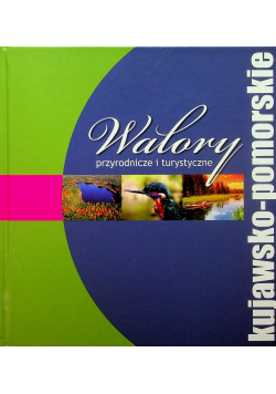 Walory przyrodnicze i turystyczne kujawsko pomorskie