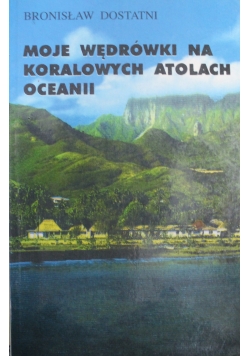 Moje wędrówki na koralowych Atolach Oceanii