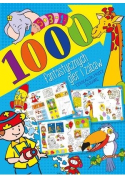 1000 fantastycznych gier i zabaw w.2017