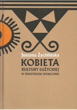 Kobieta kultury łużyckiej w przestrzeni społecznej
