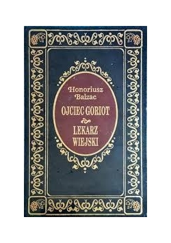Ojciec Goriot. Lekarz wiejski