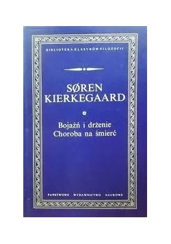 Bojaźń i drżenie. Choroba na śmierć