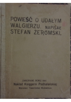 Powieść o udałym Walgierzu, 1918 r.