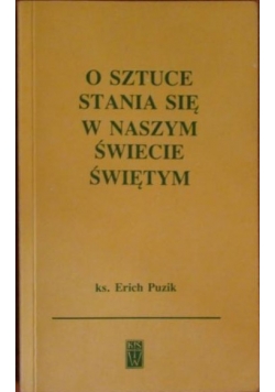O sztuce stania się w naszym Świecie Świętym