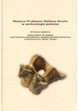 Miejsce Profesora Stefana Noska w archeologii polskiej