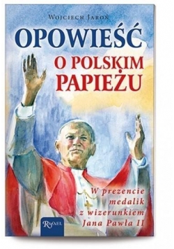 Opowieść o polskim Papieżu. Ks.+ medalik