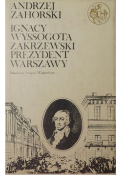 Ignacy Wyssogota Zakrzewski prezydent Warszawy