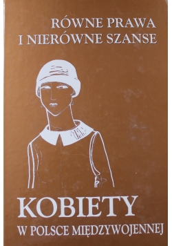 Równe prawa i nierówne szanse Kobiety w Polsce międzywojennej