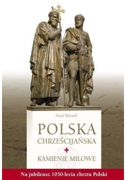 Polska chrześcijańska. Kamienie milowe