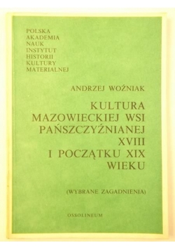 Kultura mazowieckiej wsi pańszczyznianej XVIII i początku XIV wieku