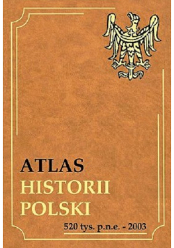 Atlas historii Polski 520 tys p n e  - 2003