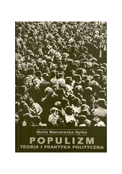 Populizm. Teoria i praktyka polityczna