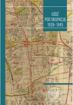Łódź pod okupacją 1939 do 1945