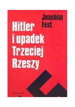Hitler i upadek Trzeciej Rzeszy