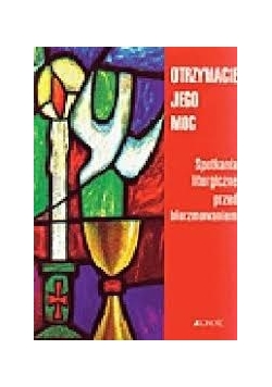 Otrzymacie jego moc
