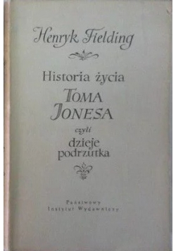 Historia życia Toma Jonesa czyli dzieje podrzutka,I wydanie