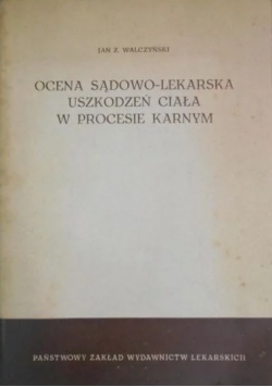 Ocena sądowo lekarska uszkodzeń ciała w procesie karnym