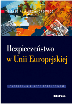 Aleksandrowicz Tomasz R. - Bezpieczeństwo w Unii Europejskiej
