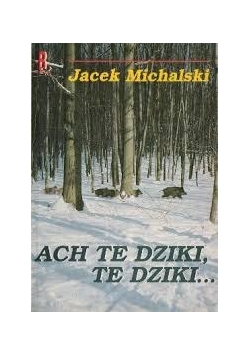 Ach te dziki te dziki..