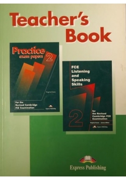 Teacher's Book. Practice Exam Papers 2 / FCE Listening and Speaking Skills