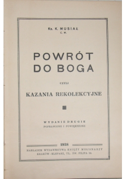 Powrót do Boga czyli kazania rekolekcyjne, 1938 r.