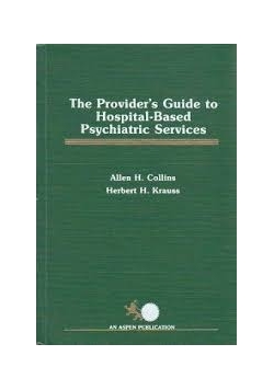 The Providers Guide to Hospital Based Psychiatric Services