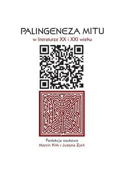 Palingeneza mitu w literaturze XX i XXI wieku