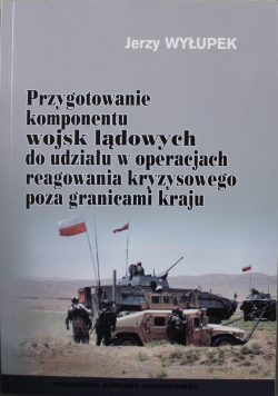 Przygotowanie komponentu wojsk lądowych do udziału w operacjach reagowania kryzysowego poza granicami kraju