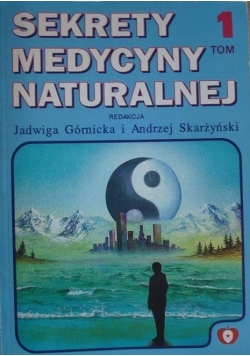 Sekrety medycyny naturalnej Tom 1