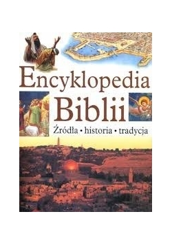 Encyklopedia Biblii. Źródła. Historia. Tradycja.