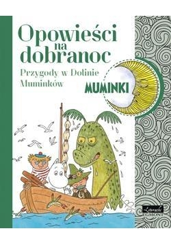Opowieści na dobranoc. Przygody w Dolinie Muminków