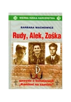 Rudy, Alek, Zośka gawęda o bohaterach ,, Kamieni na szaniec"