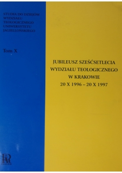 Jubileusz sześćsetlecia Wydziału Teologicznego w Krakowie: 20 X 1996 - 20 X 1997 [Tom X]