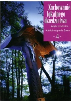 Zachowanie lokalnego dziedzictwa świątki przydrożne i kościoły w gminie Śrem 4