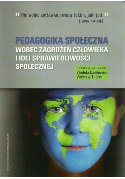 Pedagogika społeczna wobec zagrożeń człowieka i idei sprawiedliwości społecznej