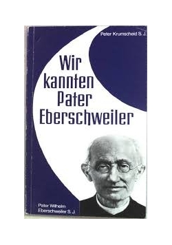 Wir kannten Pater Eberschweiler