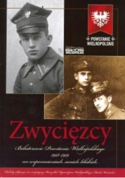 Zwycięzcy bohaterowie powstania wielkopolskiego 1918 1919 we wspomnieniach swoich bliskich