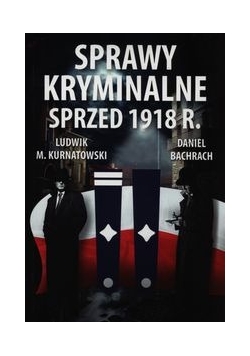 Sprawy kryminalne sprzed 1918 r.